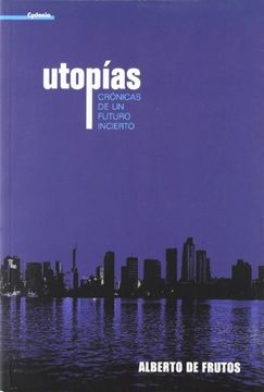 portada UTOPIAS:CRONICAS DE UN FUTURO INCIERTO (in Spanish)