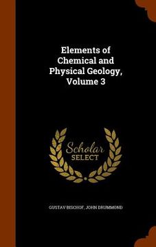 portada Elements of Chemical and Physical Geology, Volume 3 (en Inglés)