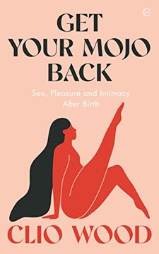 portada Get Your Mojo Back: Sex, Pleasure and Intimacy After Birth (en Inglés)