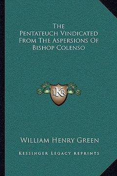 portada the pentateuch vindicated from the aspersions of bishop colenso (en Inglés)