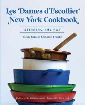 portada Les Dames d'Escoffier New York Cookbook: Stirring the Pot (en Inglés)