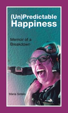 portada (Un)Predictable Happiness: Memoir of a Breakdown (en Inglés)