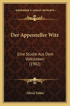 portada Der Appenzeller Witz: Eine Studie Aus Dem Volksleben (1902) (en Alemán)