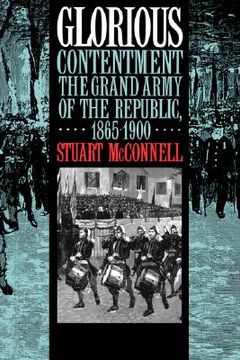 portada glorious contentment: the grand army of the republic, 1865-1900 (en Inglés)