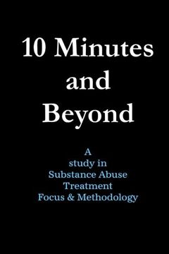 portada 10 Minutes and Beyond: A study in Substance Abuse Treatment  Focus & Methodology
