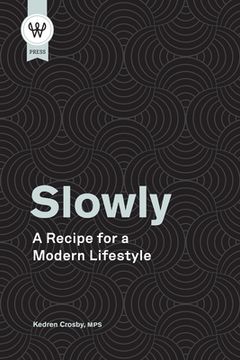portada Slowly: A Recipe for a Modern Lifestyle (in English)