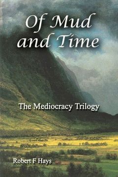 portada Of Mud and Time: The Mediocracy Trilogy (en Inglés)