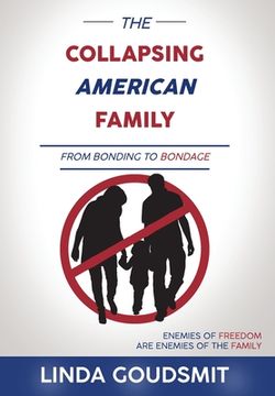 portada The Collapsing American Family: From Bonding to Bondage (en Inglés)