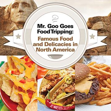 portada Mr. Goo Goes Food Tripping: Famous Food and Delicacies in North America 