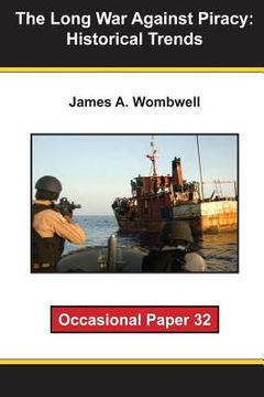 portada The Long War Against Piracy: Historical Trends: Occaisional Paper 32 (en Inglés)