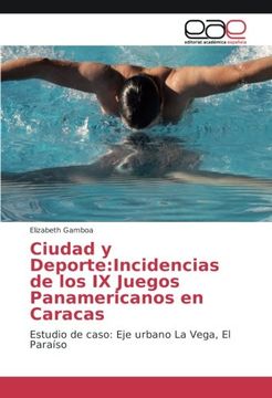portada Ciudad y Deporte:Incidencias de los IX Juegos Panamericanos en Caracas: Estudio de caso: Eje urbano La Vega, El Paraíso (Spanish Edition)