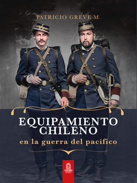 portada Equipamiento Chileno en la Guerra del Pacífico