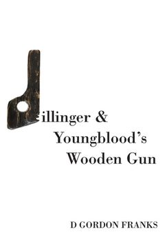 portada Dillinger & Youngblood's Wooden Gun (en Inglés)