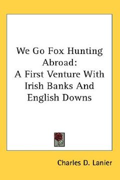 portada we go fox hunting abroad: a first venture with irish banks and english downs (in English)