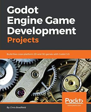portada Godot Engine Game Development Projects: Build Five Cross-Platform 2d and 3d Games With Godot 3. 0 