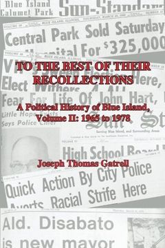 portada To the Best of Their Recollections: A Political History of Blue Island, Volume II, 1965-1978
