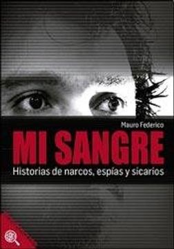 portada Mi Sangre Historias de Narcos Espias y Sicarios (in Spanish)