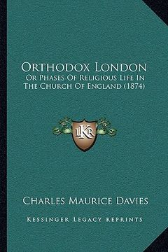 portada orthodox london: or phases of religious life in the church of england (1874)