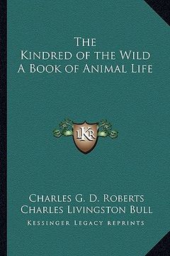 portada the kindred of the wild a book of animal life (en Inglés)