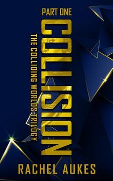 portada Collision: Part One of the Colliding Worlds Trilogy