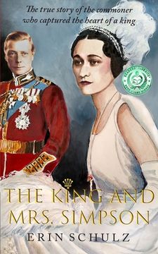 portada The King and Mrs. Simpson: The True Story of the Commoner Who Captured the Heart of a King (en Inglés)