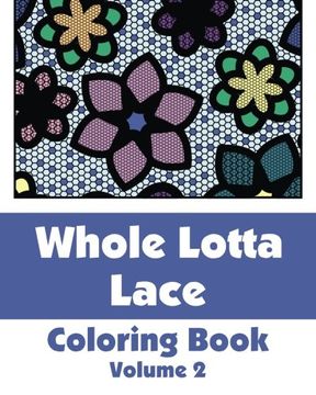 portada Whole Lotta Lace Coloring Book (Volume 2) (Art-Filled fun Coloring Books) (en Inglés)