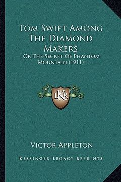 portada tom swift among the diamond makers: or the secret of phantom mountain (1911) or the secret of phantom mountain (1911) (in English)
