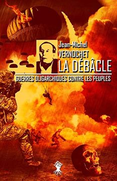 portada La Débâcle: Guerres Oligarchiques Contre les Peuples (in French)