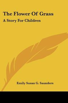 portada the flower of grass: a story for children (in English)