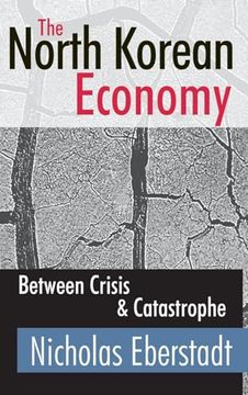 portada The North Korean Economy: Between Crisis and Catastrophe (en Inglés)
