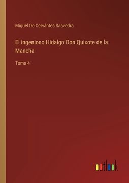 portada El ingenioso Hidalgo Don Quixote de la Mancha: Tomo 4 (in Spanish)