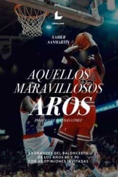 portada Aquellos Maravillosos Aros: 63 Grandes del Baloncesto de los Años 80 y 90 con 63 Opiniones Invitadas (in Spanish)
