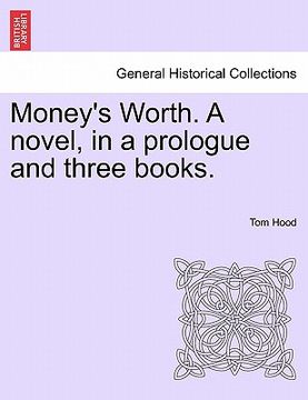 portada money's worth. a novel, in a prologue and three books. (en Inglés)
