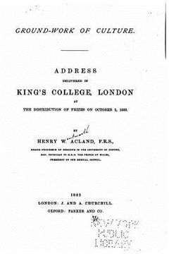 portada Ground-work of culture. Address delivered in King's Collage, London at the distribution of prizes on October 2, 1883 (in English)