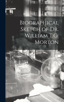 portada Biographical Sketch of Dr. William T.G. Morton