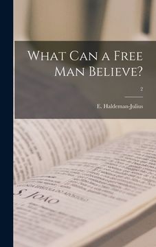 portada What Can a Free Man Believe?; 2 (en Inglés)