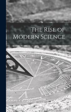 portada The Rise of Modern Science (en Inglés)