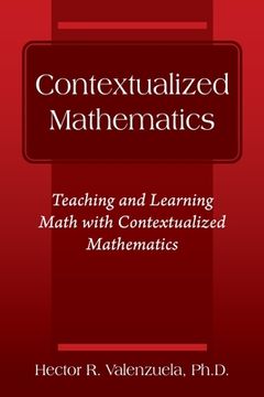 portada Contextualized Mathematics: Teaching and Learning Math with Contextualized Mathematics (in English)