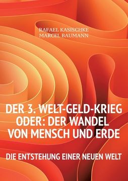portada Der 3. WELT-GELD-Krieg oder Der Wandel von Mensch und Erde: Die Entstehung einer neuen Welt (in German)