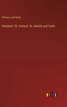 portada Snioland. Or, Iceland, Its Jokulls and Fjalls (in English)
