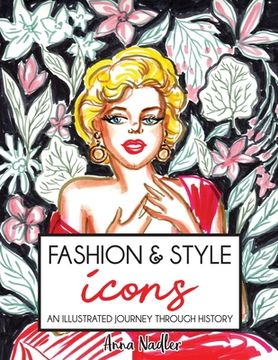 portada Fashion & Style Icons: An Illustrated Journey Through History (en Inglés)