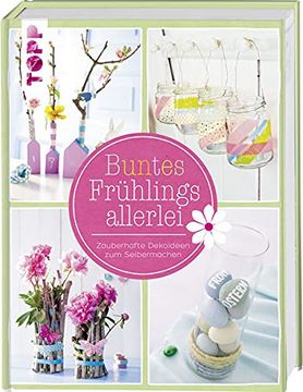 portada Buntes Frühlingsallerlei: Zauberhafte Dekoideen zum Selbermachen (en Alemán)