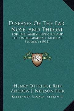 portada diseases of the ear, nose, and throat: for the family physician and the undergraduate medical student (1911) (in English)