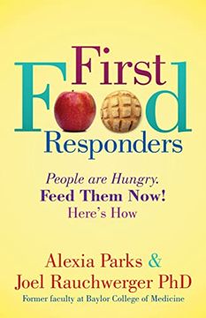 portada First Food Responders: People are Hungry. Feed Them Now! Here’S how (en Inglés)