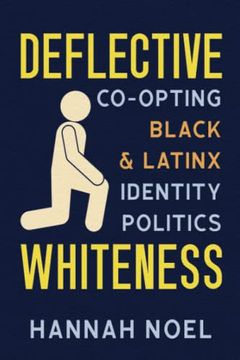 portada Deflective Whiteness: Co-Opting Black and Latinx Identity Politics (Race and Mediated Cultures) (in English)