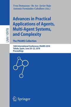 portada Advances in Practical Applications of Agents, Multi-Agent Systems, and Complexity: The Paams Collection: 16th International Conference, Paams 2018, To (en Inglés)
