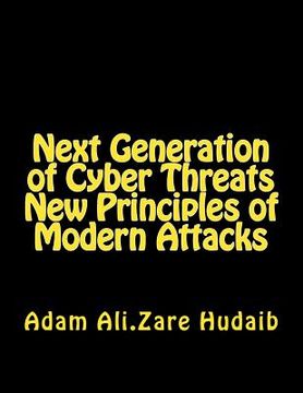 portada Next Generation of Cyber Threats a New Principles in Modern Attacks: The New Principles of Modern Attacks for Pen Testing (en Inglés)