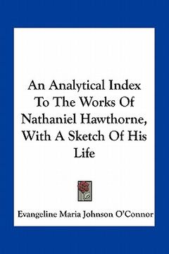 portada an analytical index to the works of nathaniel hawthorne, with a sketch of his life (en Inglés)