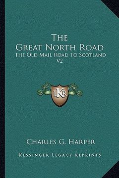 portada the great north road the great north road: the old mail road to scotland v2: york to edinburgh (1901) the old mail road to scotland v2: york to edinbu (en Inglés)