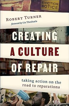 portada Creating a Culture of Repair: Taking Action on the Road to Reparations (en Inglés)